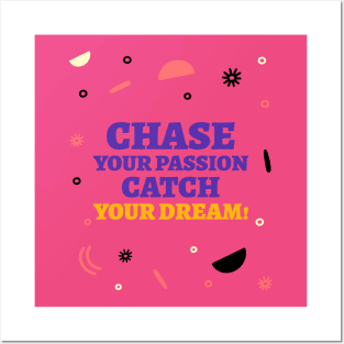 Chase your passion, catch your dream! Posters and Art